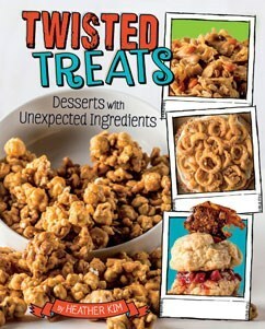 Twisted Treats: Desserts with Unexpected Ingredients by Heather Kim