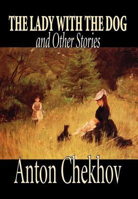 The Lady with the Dog and Other Stories by Anton Chekhov, Fiction, Classics, Literary, Short Stories by Anton Chekhov