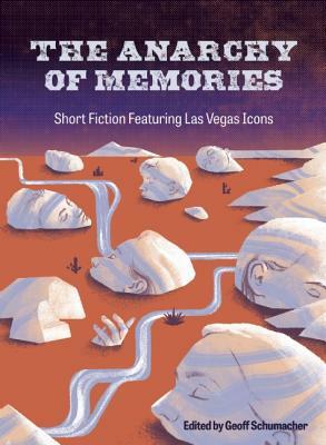 The Anarchy of Memories: Short Fiction Featuring Las Vegas Icons by 