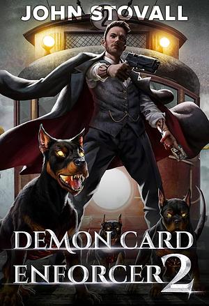 Demon Card Enforcer 2: A Deck-Building LitRPG by John Stovall