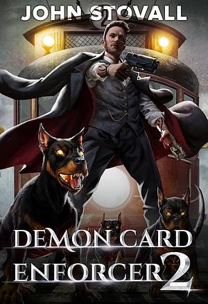 Demon Card Enforcer 2: A Deck-Building LitRPG by John Stovall