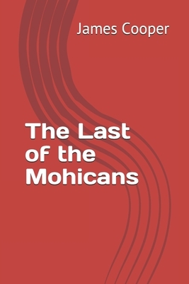 The Last of the Mohicans by James Fenimore Cooper