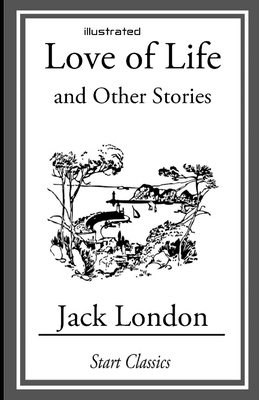 Love of Life & Other Stories illustrated by Jack London