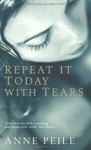 Repeat It Today with Tears by Anne Peile