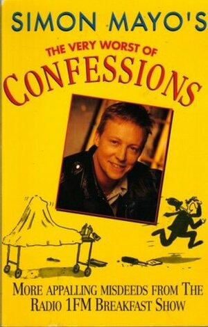 The Very Worst Of...Confessions by Simon Mayo