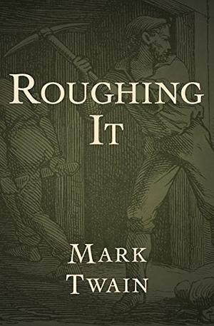 Roughing It by Mark Twain