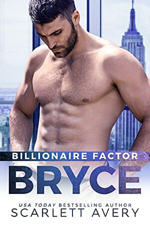 Billionaire Factor — Bryce  by Scarlett Avery