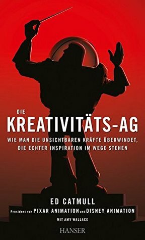 Die Kreativitäts-AG: Wie man die unsichtbaren Kräfte überwindet, die echter Inspiration im Wege stehen by Thomas Pfeiffer, Karin Miedler, Sigrid Schmid, Ed Catmull, Amy Wallace