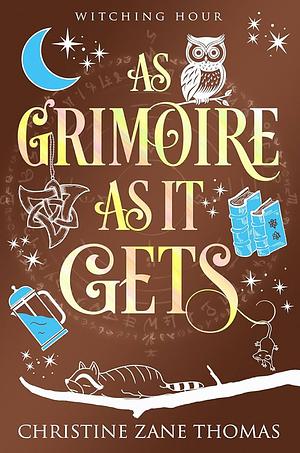 As Grimoire as It Gets by Christine Zane Thomas