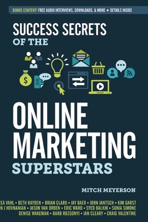 Success Secrets of the Online Marketing Superstars by Mitch Meyerson