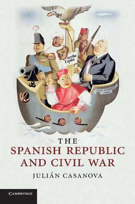 The Spanish Republic and Civil War by Julián Casanova