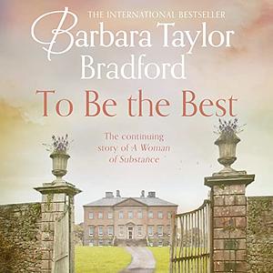 To Be the Best by Barbara Taylor Bradford