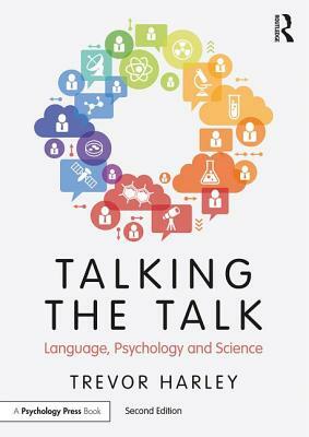 Talking the Talk: Language, Psychology and Science by Trevor A. Harley