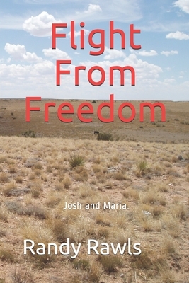 Flight From Freedom: Josh and Maria by Randy Rawls