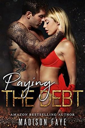 Paying The Debt by Madison Faye