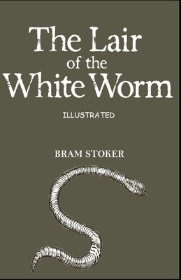 The Lair of the White Worm Illustrated by Bram Stoker