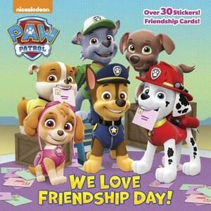 We Love Friendship Day! (Paw Patrol) by Random House
