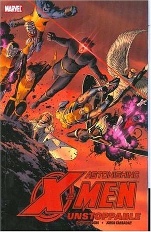 Astonishing X-Men, Volume 4: Unstoppable by Joss Whedon