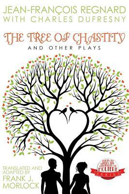 The Tree of Chastity and Other Plays by Jean Francois Regnard, Charles Dufresny