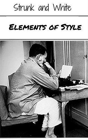 Elements of Style: Rules of composition and grammar by William Strunk Jr., William Strunk Jr.