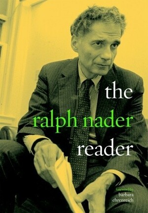 The Ralph Nader Reader by Ralph Nader, Barbara Ehrenreich