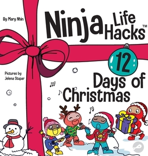 Ninja Life Hacks 12 Days of Christmas: A Children's Book About Christmas with the Ninjas by Mary Nhin