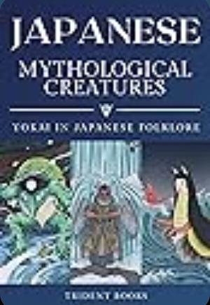 Japanese Yokai: Mythological Creatures In Japanese Folklore by Trident Books