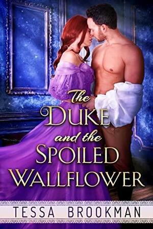 The Duke and the Spoiled Wallflower by Tessa Brookman