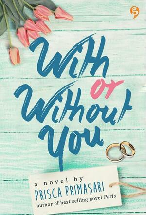 With or Without You by Prisca Primasari