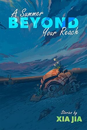 A Summer Beyond Your Reach by Xia Jia