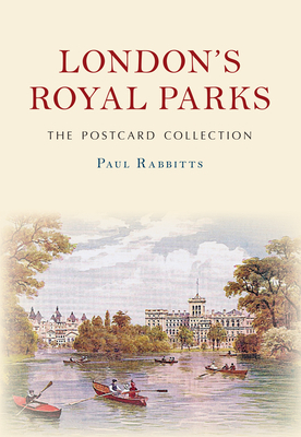 London's Royal Parks the Postcard Collection by Paul Rabbitts
