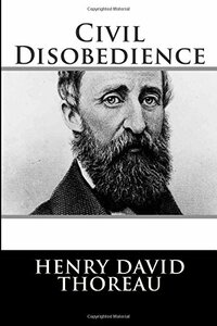 Civil Disobedience by Henry David Thoreau