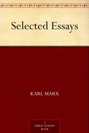 Selected Essays by Karl Marx