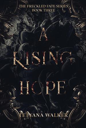 A Rising Hope by Tetyana Walker