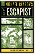 Michael Chabon's the Escapist: Pulse-Pounding Thrills by Michael Chabon