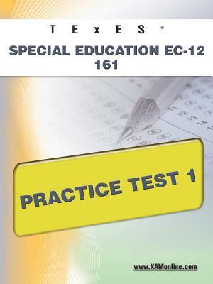 TExES Special Education Ec-12 161 Practice Test 1 by Sharon A. Wynne