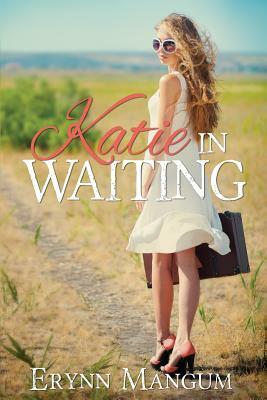 Katie in Waiting by Erynn Mangum