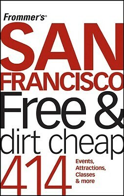 Frommer's San Francisco Free & Dirt Cheap by Matthew R. Poole