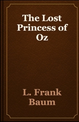 The Lost Princess of Oz Annotated by L. Frank Baum