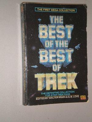 The Best of the Best of Trek by G.B. Love, Walter Irwin, Walter Irwin