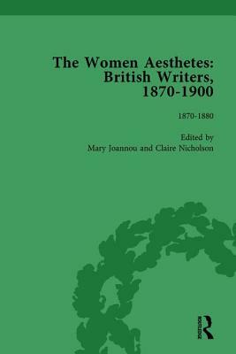The Women Aesthetes Vol 1: British Writers, 1870-1900 by Mary Joannou, Sue Asbee, Jane Spirit