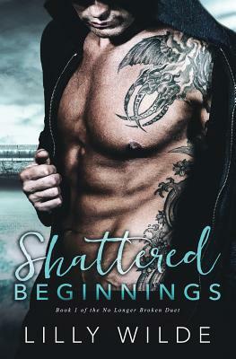 Shattered Beginnings by Lilly Wilde
