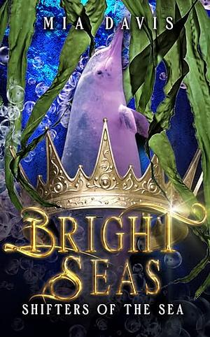 Bright Seas by Mia Davis