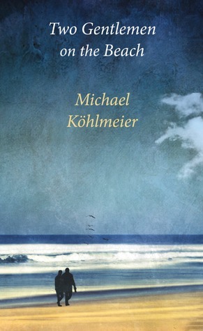 Two Gentlemen on the Beach by Ruth Martin, Michael Köhlmeier