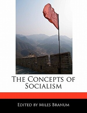 The Concepts of Socialism by Miles Branum