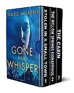 Gone in A Whisper: A Riveting Kidnapping Mystery Thriller Boxset by Marie Wilkens