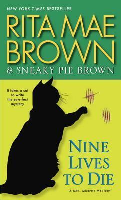 Nine Lives to Die: A Mrs. Murphy Mystery by Rita Mae Brown