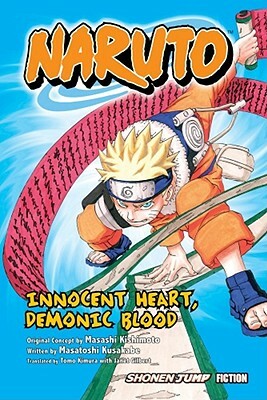 Naruto: Innocent Heart, Demonic Blood by Masashi Kishimoto, Masatoshi Kusakabe