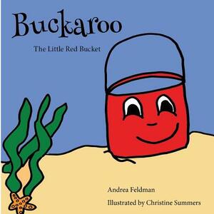 Buckaroo: The Little Red Bucket by Andrea Feldman