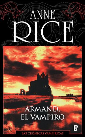 Armand el vampiro (Crónicas Vampíricas 6): Crónicas Vampíricas VI by Anne Rice